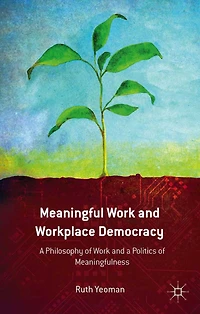 Meaningful Work and Workplace Democracy: a Philosophy of Politics Meaningfulness