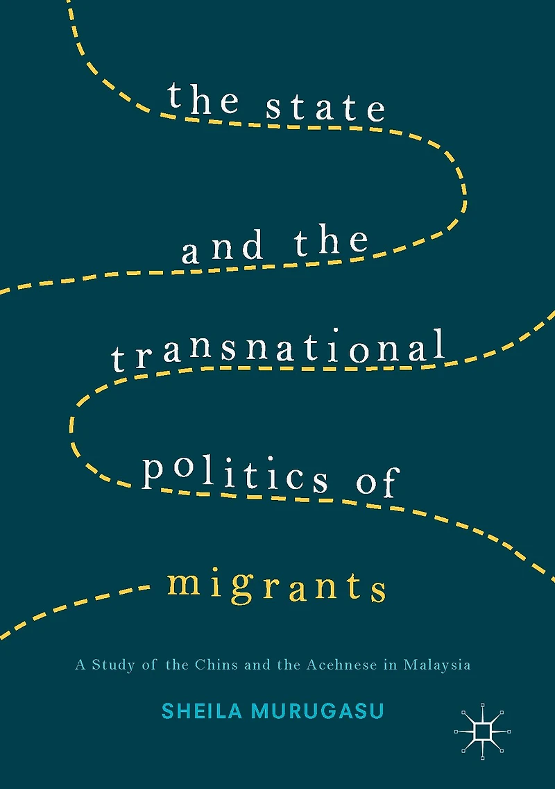 the State and Transnational Politics of Migrants: A Study Chins Acehnese Malaysia