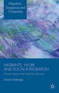 Migrants, Work and Social Integration: Women's Labour the Turkish Ethnic Economy