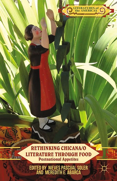 Rethinking Chicana/o Literature through Food: Postnational Appetites