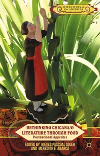 Rethinking Chicana/o Literature through Food: Postnational Appetites
