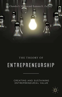 The Theory of Entrepreneurship: Creating and Sustaining Entrepreneurial Value