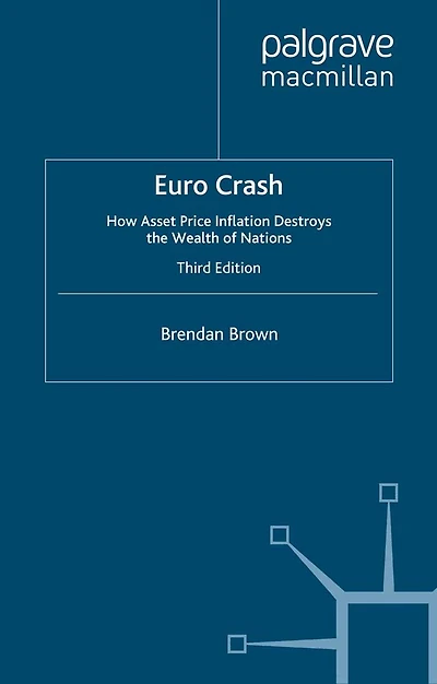 Euro Crash: How Asset Price Inflation Destroys the Wealth of Nations