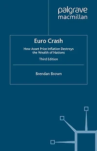 Euro Crash: How Asset Price Inflation Destroys the Wealth of Nations