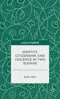 Identity, Citizenship, and Violence Two Sudans: Reimagining a Common Future: Future