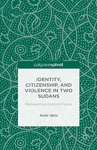 Identity, Citizenship, and Violence Two Sudans: Reimagining a Common Future: Future
