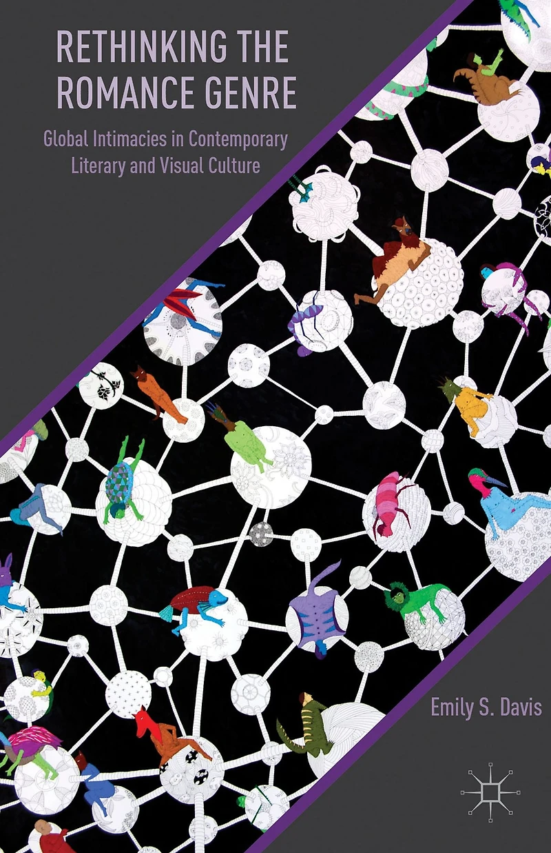 Rethinking the Romance Genre: Global Intimacies Contemporary Literary and Visual Culture