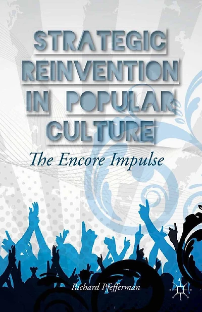 Strategic Reinvention Popular Culture: The Encore Impulse