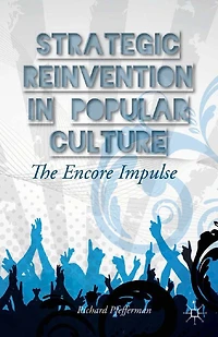 Strategic Reinvention Popular Culture: The Encore Impulse