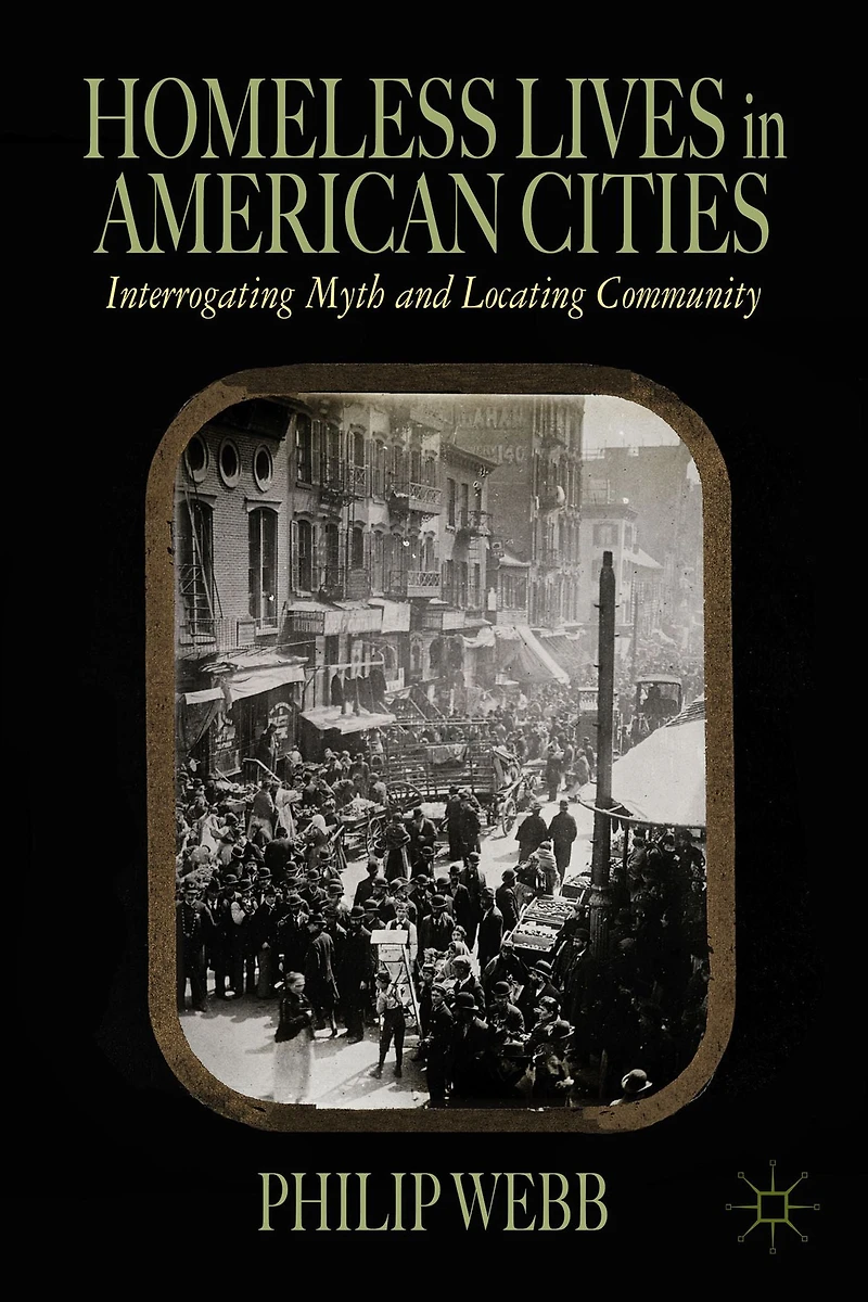 Homeless Lives American Cities: Interrogating Myth and Locating Community
