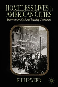 Homeless Lives American Cities: Interrogating Myth and Locating Community
