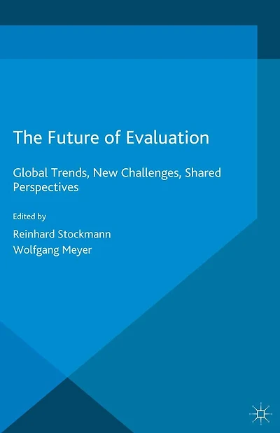 The Future of Evaluation: Global Trends, New Challenges, Shared Perspectives