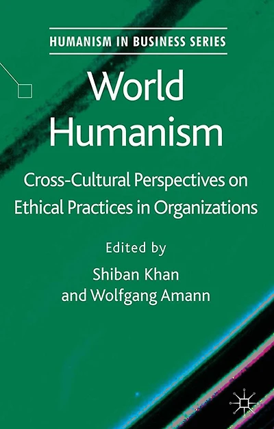 World Humanism: Cross-cultural Perspectives on Ethical Practices Organizations