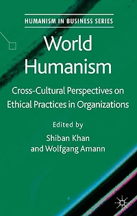 World Humanism: Cross-cultural Perspectives on Ethical Practices Organizations