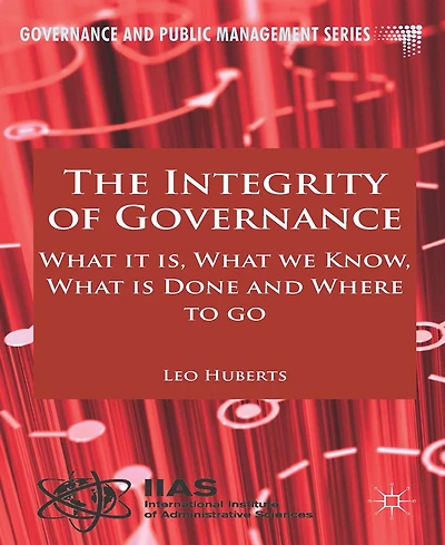 The Integrity of Governance: What it is, we Know, is Done and Where to go