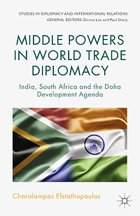 Middle Powers World Trade Diplomacy: India, South Africa and the Doha Development Agenda