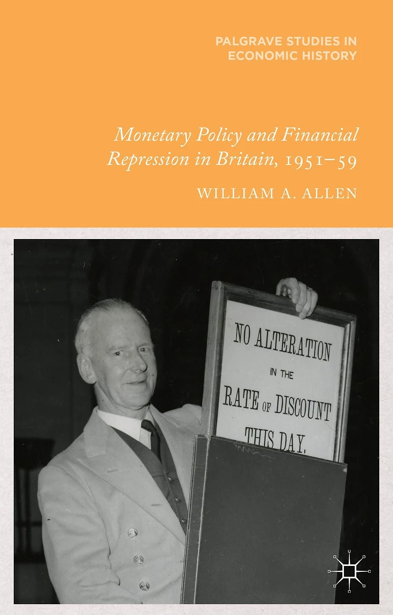 Monetary Policy and Financial Repression Britain, 1951 - 59
