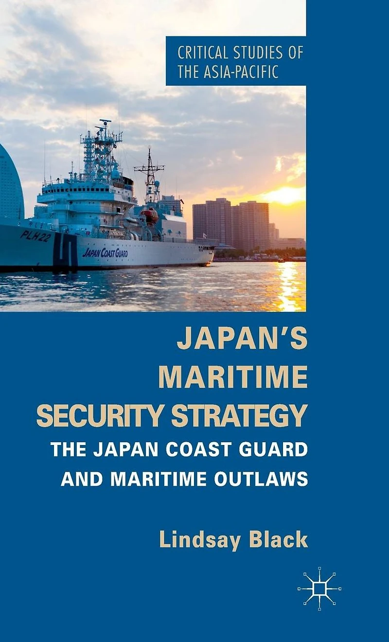 Japan's Maritime Security Strategy: The Japan Coast Guard and Outlaws