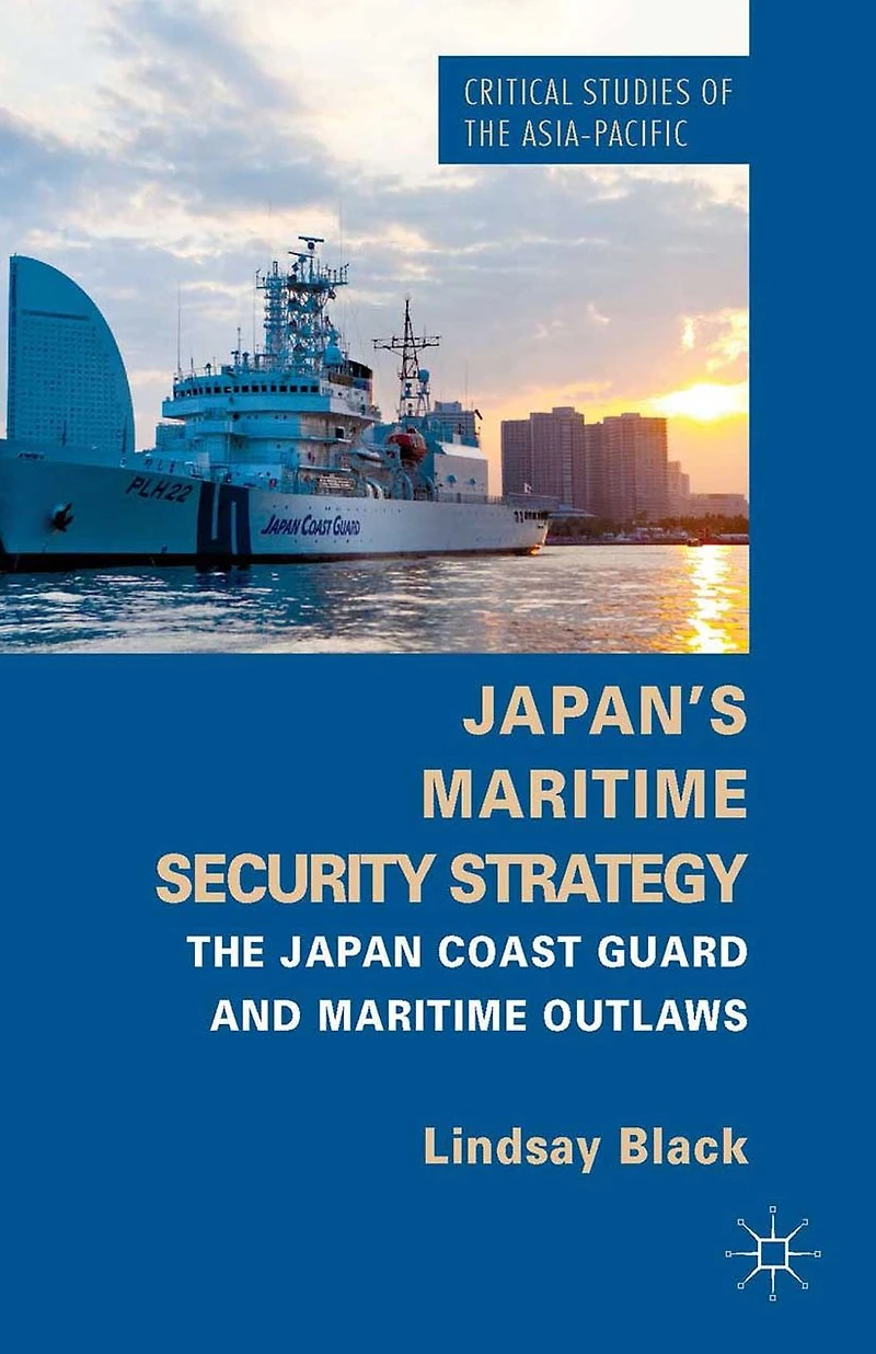 Japan's Maritime Security Strategy: The Japan Coast Guard and Outlaws