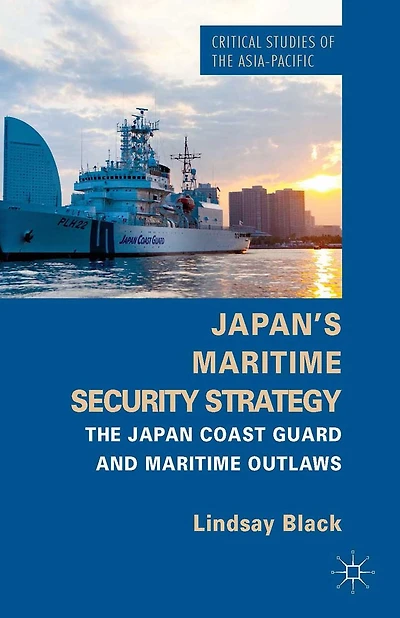 Japan's Maritime Security Strategy: The Japan Coast Guard and Outlaws