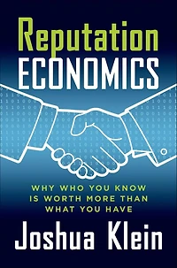Reputation Economics: Why Who You Know Is Worth More Than What Have
