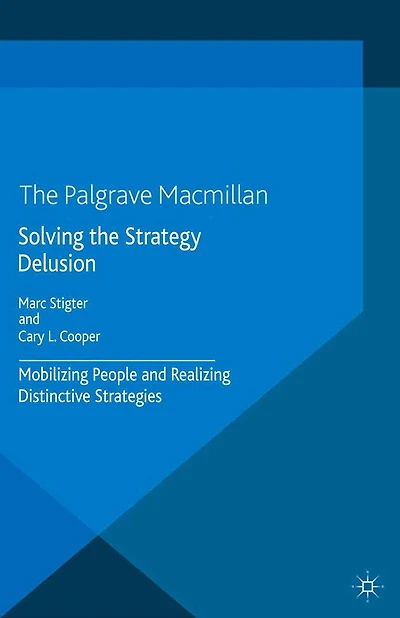 Solving the Strategy Delusion: Mobilizing People and Realizing Distinctive Strategies