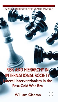 Risk and Hierarchy International Society: Liberal Interventionism the Post-Cold War Era