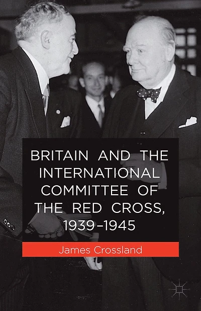 Britain and the International Committee of Red Cross, 1939-1945
