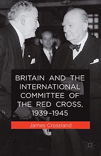 Britain and the International Committee of Red Cross, 1939-1945