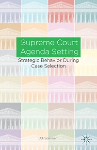 Supreme Court Agenda Setting: Strategic Behavior during Case Selection