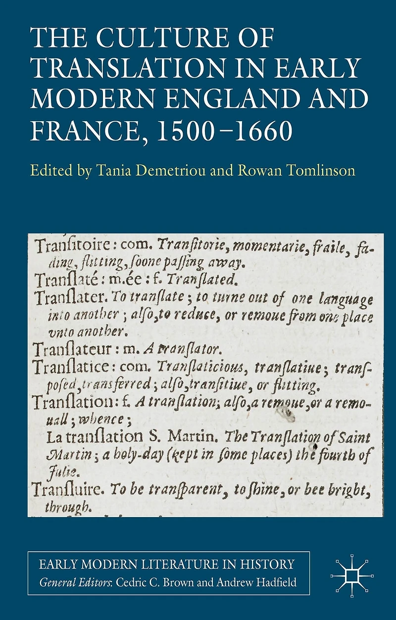 The Culture of Translation Early Modern England and France, 1500-1660