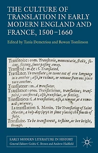 The Culture of Translation Early Modern England and France, 1500-1660