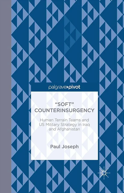 "Soft" Counterinsurgency: Human Terrain Teams and US Military Strategy Iraq Afghanistan: Afghanistan