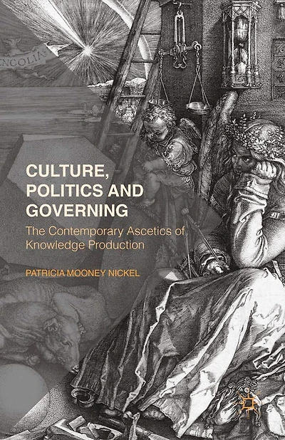 Culture, Politics and Governing: The Contemporary Ascetics of Knowledge Production