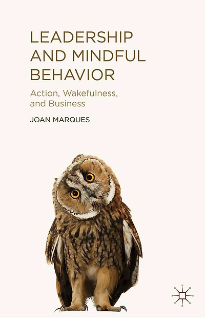 Leadership and Mindful Behavior: Action, Wakefulness, Business