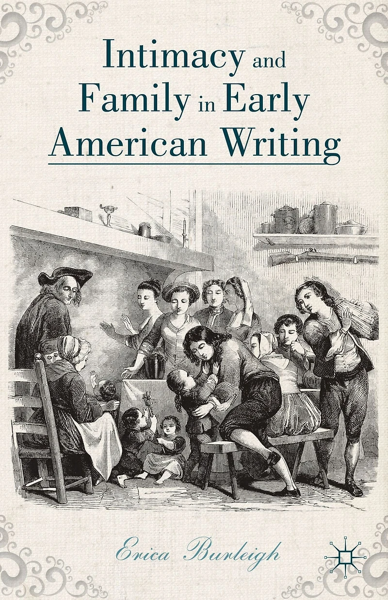 Intimacy and Family Early American Writing