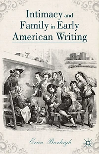 Intimacy and Family Early American Writing