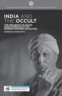 India and The Occult: Influence of South Asian Spirituality on Modern Western Occultism