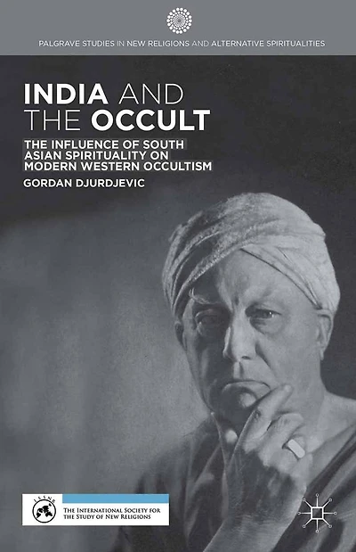 India and The Occult: Influence of South Asian Spirituality on Modern Western Occultism