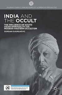 India and The Occult: Influence of South Asian Spirituality on Modern Western Occultism