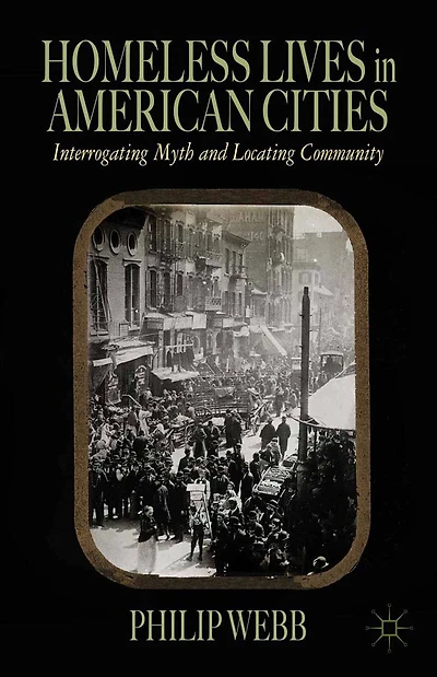 Homeless Lives American Cities: Interrogating Myth and Locating Community