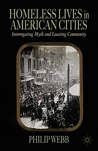 Homeless Lives American Cities: Interrogating Myth and Locating Community