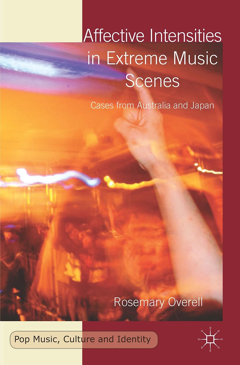 Affective Intensities Extreme Music Scenes: Cases from Australia and Japan