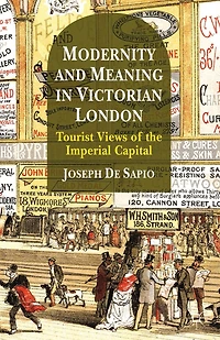 Modernity and Meaning Victorian London: Tourist Views of the Imperial Capital