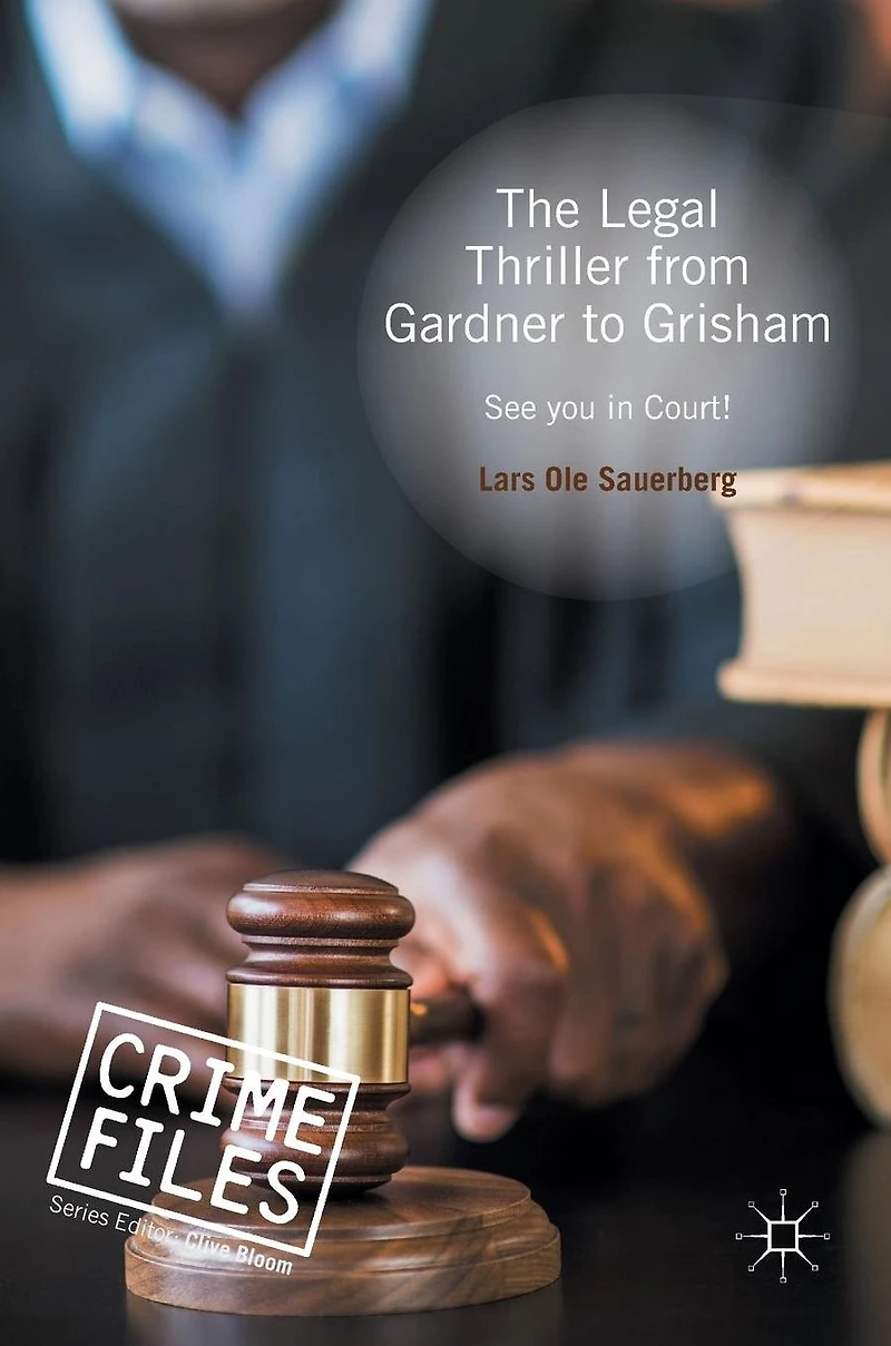 The Legal Thriller from Gardner to Grisham: See you Court!
