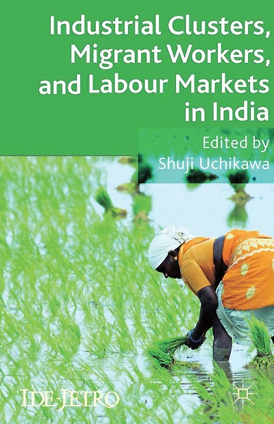 Industrial Clusters, Migrant Workers, and Labour Markets India
