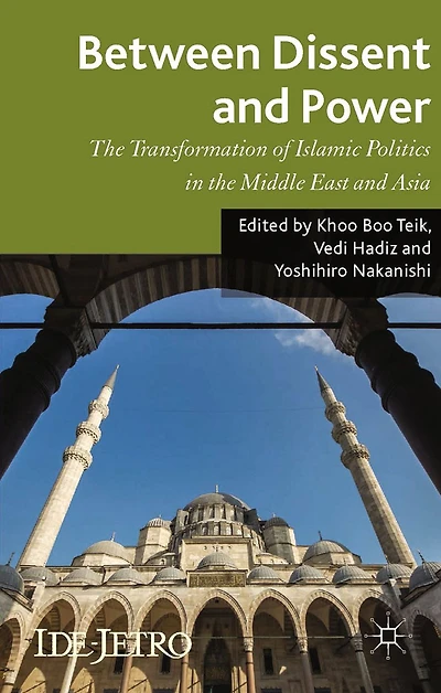 Between Dissent and Power: the Transformation of Islamic Politics Middle East Asia
