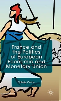 France and the Politics of European Economic Monetary Union