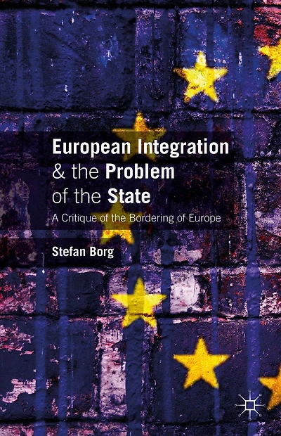 European Integration and the Problem of State: A Critique Bordering Europe