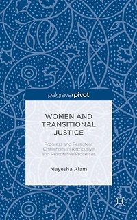 Women and Transitional Justice: Progress Persistent Challenges Retributive Restorative Processes